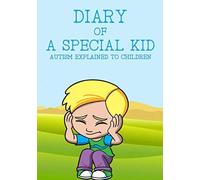 DIARY OF A SPECIAL KID: Autism explained to children