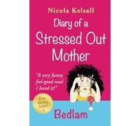 Diary of a Stressed Out Mother: Bedlam: Volume 1 (Diary of a Stressed Out Mother - Series)