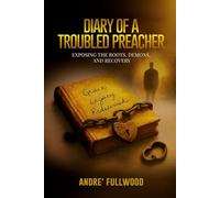 Diary of a Trouble Preacher: Exposing the Roots, Demons, and Recovery