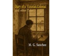 Diary of a Victorian Colonial and other Tales