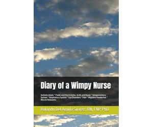 Diary of a Wimpy Nurse: Antimicrobials * Fluids and Electrolytes. Acids and Bases * Integumentary System * Respiratory System * Eye Disorders * Pain * Migraine Headaches * Muscle Relaxants