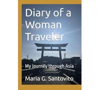 Diary of a Woman Traveler: My Journey through Asia
