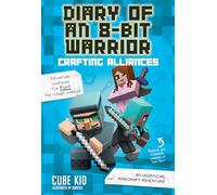 Diary of an 8-Bit Warrior: Crafting Alliances: An Unofficial Minecraft Adventure (Diary of an 8-Bit Warrior 3)
