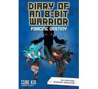 Cube Kid - Diary of an 8-Bit Warrior: Forging Destiny - Unofficial Minecraft Adventure - Volume 6