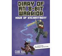 Diary of an 8-Bit Warrior : Hour of Enchantment Volume 8