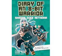 Diary of an 8-Bit Warrior: Shadow Over Aetheria : An Unofficial Minecraft Adventure Volume 7