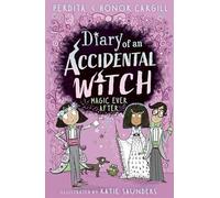 Diary of an Accidental Witch: Magic Ever After: (Diary of an Accidental Witch)