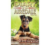 Diary of an Airedale: a terrier's tale: Volume 1 (Airedale Diaries)