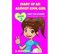 Diary of an Almost Cool Girl - Book 3: Meet The Cousins - (Hilarious Book for 8-12 year olds): Volume 3