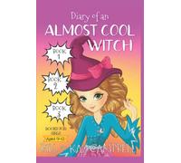 Diary of an Almost Cool Witch - Books 1, 2 and 3: Books for Girls aged 9-12: 5