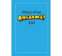 Diary of an Awesome Kid: 100 Pages Lined, Deep Blue Space - Creative Journal, Notebook, Diary (7 x 10 inches) (Diary of an Awesome Kid Journals)