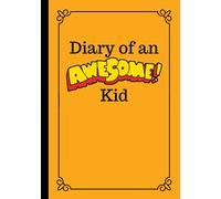 Diary of an Awesome Kid: 100 Pages Ruled | Children's Creative Draw and Write Journal Notebook (7 x 10 inches) Orange Jello (Diary of an Awesome Kid Journals)