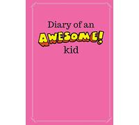 Diary of an Awesome Kid (Kid's Creative Journal): 100 Pages Lined, Bubble Gum Pink - Blank Journal to Write and Draw In (7 x 10 inches) (Diary of an Awesome Kid Journals)