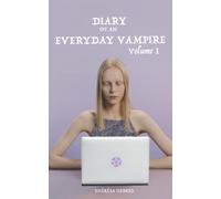 Diary Of An Everyday Vampire: Volume I: 1