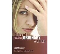 Diary of an (Extra)Ordinary Woman: Learning to Listen to God Day by Day