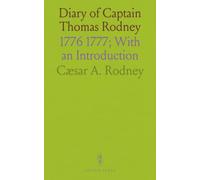 Diary of Captain Thomas Rodney: 1776 1777; With an Introduction