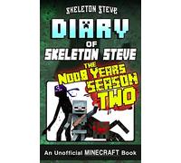 Diary of Minecraft Skeleton Steve the Noob Years - FULL Season Two (2): Unofficial Minecraft Books for Kids, Teens, & Nerds - Adventure Fan Fiction ... Noob Mobs Series Diaries - Bundle Box Sets)