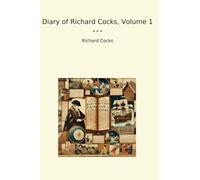 Diary of Richard Cocks, Volume 1 (Classic Books)