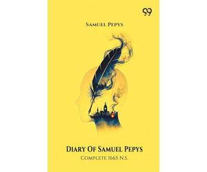Diary Of Samuel Pepys Complete 1665 N.S.