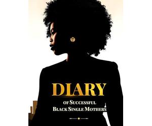 Diary Of Successful Black Single Mothers