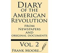 Diary of the American Revolution: from Newspapers and Original Documents: Volume 2