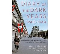 Diary of the Dark Years, 1940-1944: Collaboration, Resistance, and Daily Life in Occupied Paris