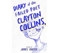 Diary of the failed poet Clayton Collins, age 15