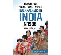 Diary of Two Young French Women Backpackers in INDIA in 1986: True Story