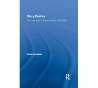 Diary Poetics: Form and Style in Writers' Diaries, 1915-1962 (Routledge Studies in Twentieth-Century Literature)