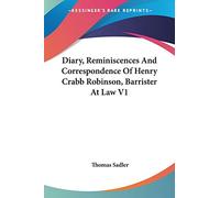Diary, Reminiscences And Correspondence Of Henry Crabb Robinson, Barrister At Law V1