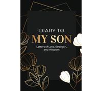 Diary to My Son: Keepsake Journal Notebook for Son, Letters From Mom or Caregiver to Son