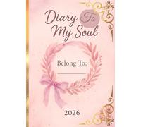 Diary to My Soul 2026: A gentle space to dream, reflect, and grow through the year