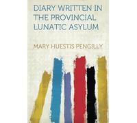Diary Written in the Provincial Lunatic Asylum