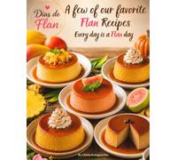 Dias de Flan: A Few of Our Favorite Flan Recipes: Every day is a flan day.