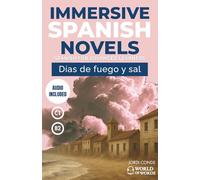 DÍAS DE FUEGO Y SAL: A full-length Spanish novel (200 pages) for upper intermediate/advanced learners. 24 chapters + full free audio + exercises. B2-C1 levels (World of Words - Spanish)