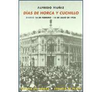 Días de horca y cuchillo. Diario 16 de febrero - 15 de julio de 1936 (España en Armas)
