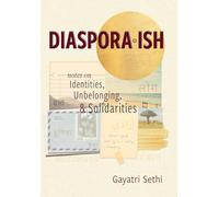 Diaspora-ish: Notes on Identities, Unbelonging, & Solidarities