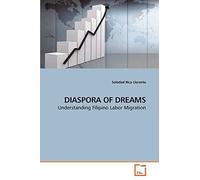 DIASPORA OF DREAMS: Understanding Filipino Labor Migration