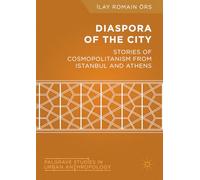 Diaspora of the City: Stories of Cosmopolitanism from Istanbul and Athens (Palgrave Studies in Urban Anthropology)