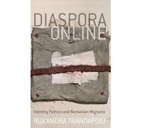 Diaspora Online: Identity Politics and Romanian Migrants