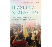 Diaspora Space-Time: Transformations of a Chinese Emigrant Community