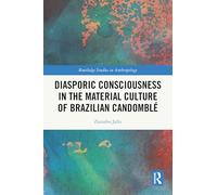 Diasporic Consciousness in the Material Culture of Brazilian Candomblé