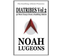 Diatribes Volume 2: 50 More Essays from a Scathing Atheist (The Scathing Atheist Presents)
