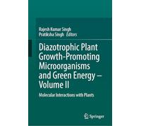 Diazotrophic Plant Growth-Promoting Microorganisms and Green Energy - Volume II: Molecular Interactions with Plants
