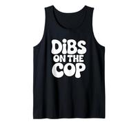 Dibs On The Cop - Funny Police Spouse Tank Top