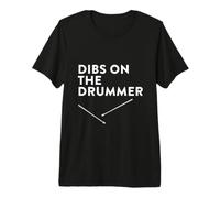 Dibs on the Drummer Premium T-Shirt