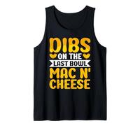 Dibs on The Last Bowl mac n' Cheese Tank Top