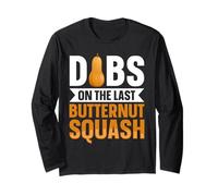 Dibs On The Last Butternut Squash Long Sleeve T-Shirt