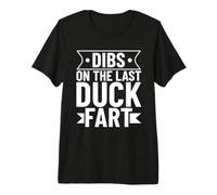 Dibs On The Last Duck Fart Premium T-Shirt