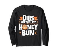 Dibs On The Last Honey Bun - Honey Bun Fan Long Sleeve T-Shirt
